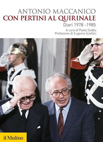 Con Pertini al Quirinale: Diari 1978-1985 (Biblioteca storica)